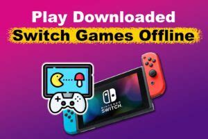 How to Play Downloaded Switch Games Offline: A Comprehensive Guide to Unlocking Endless Gaming Possibilities